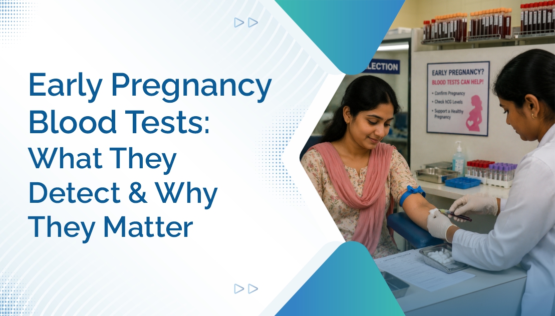Early Pregnancy Blood Tests: What They Detect and Why They Matter